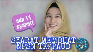 SYARAT-SYARAT MEMBUAT/MENGAJUKAN NPSN TK/PAUD SYARAT-SYARAT MEMBUAT/MENGAJUKAN NPSN TK/PAUD
