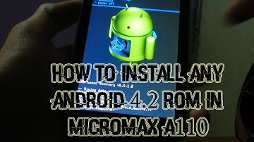 Micromax A110 | How to Install Android 4.2 ROMs with kernel and patch Guide