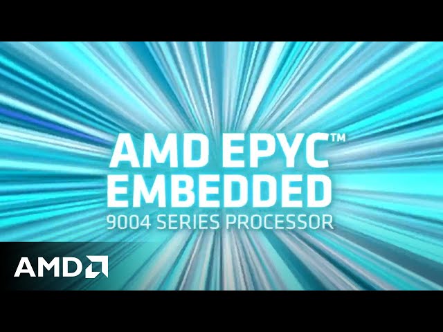 Introducing AMD EPYC™ Embedded 9004 Series Processors class=
