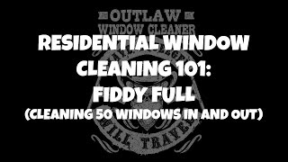 Residential Window Cleaning 101: Fiddy Full (Cleaning 50 windows inside and out)
