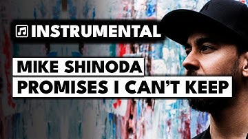 Mike Shinoda - Promises I Can