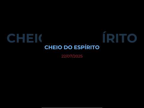 CHEIO DO ESPÍRITO - Oração diária (Devocional 22/07/2025) #devocional #oracao