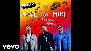 PUBLIC - Make You Mine (Avedon Remix / Audio)