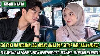TERPAKSA JADI ORANG BIASA !! CEO KAYA INI RELA JADI PRIA MISKIN DEMI MEMIKAT HATI GADIS SOPIR ANGKOT