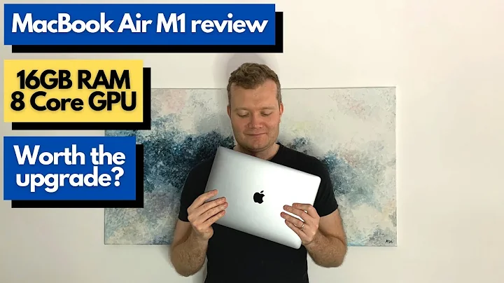 MacBook Air M1 深度評測！16GB內存，8 Core GPU，升級是否值得？