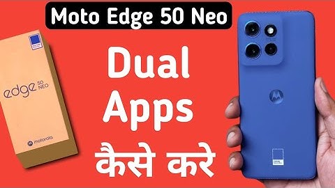 Motorola Edge 50 Neo dual apps kaise chalaye, How to clone apps in motorola, how to use dual apps in