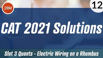 CAT 2021 Slot 3 Solutions Quantitative Aptitude | Electric Wiring on A Rhombus | CAT 2022 Prep