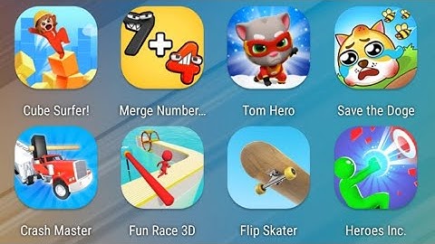 Cube Surfer,Merge Number Run,Tom Hero Dash,Save the Doge,Crash Master,Fun Race,FlipMaster,Heroes Inc