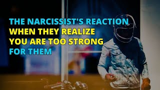 The Narcissist's Reaction When They Realize You Are Too Strong For Them | Narc Pedia | NPD