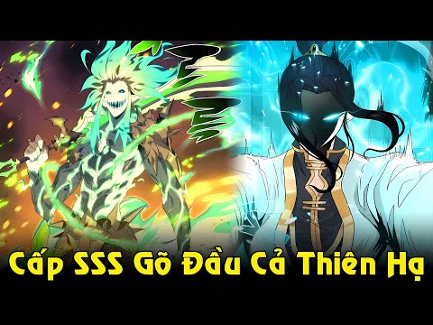 Full Phần 1-2 | Kẻ Gõ Đầu Cả Thiên Hạ, Thợ Săn Cấp SSS Tái Xuất 10000 Năm | Review Truyện 2023 Mới