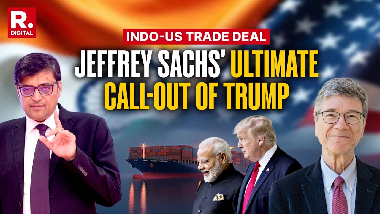 India-US Trade Deal: Arnab with Jeffrey D Sachs | Decoding Delusional Trump And Modi Masterstroke