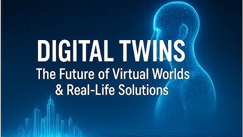 Digital Twins:  Your Virtual Copy