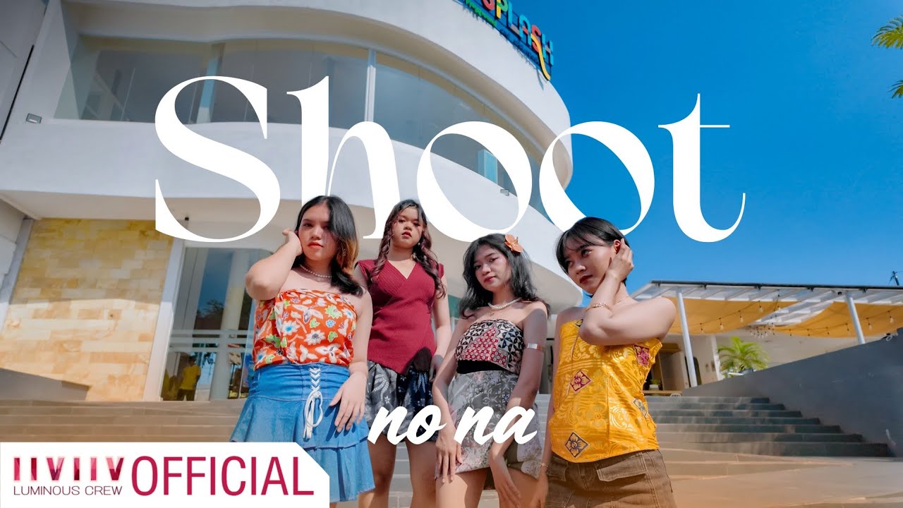 [DANCE IN PUBLIC INDONESIA] no na - 'shoot' Dance Cover by LUMINOUS CREW