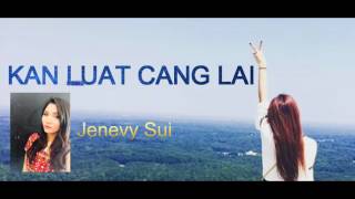 Kan Luat Cang Lai || Jenevy Sui (Lai Pathian Hla)