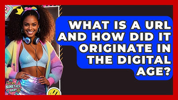 What Is A URL And How Did It Originate In The Digital Age? - I