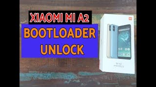 How to : Xiaomi Mi A2 Bootloader Unlock (Windows/Mac/Linux)