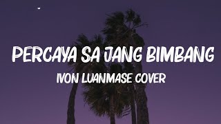 Percaya Sa Jang Bimbang - Ivon Luanmase (Lirik Video)