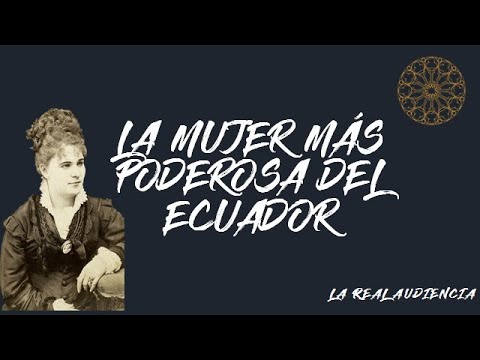 La mujer más poderosa del Ecuador: Marietta de Veintemilla