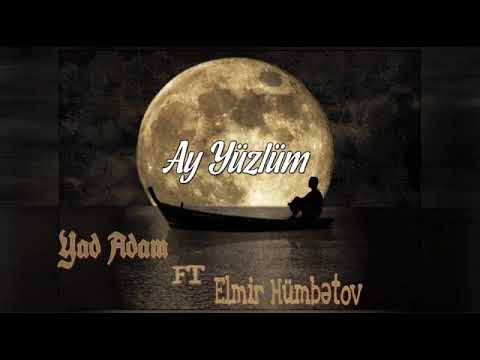 Yalniz Adam-Ay yüzlüm ft (ELMİR HUMBETOV)