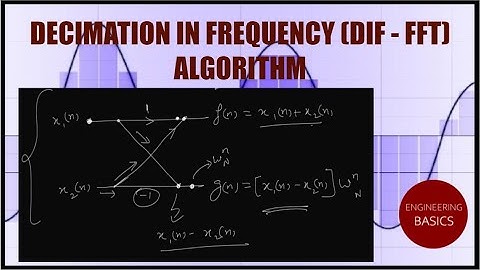 DECIMATION IN FREQUENCY (DIF - FFT) ALGORITHM - DIF 1