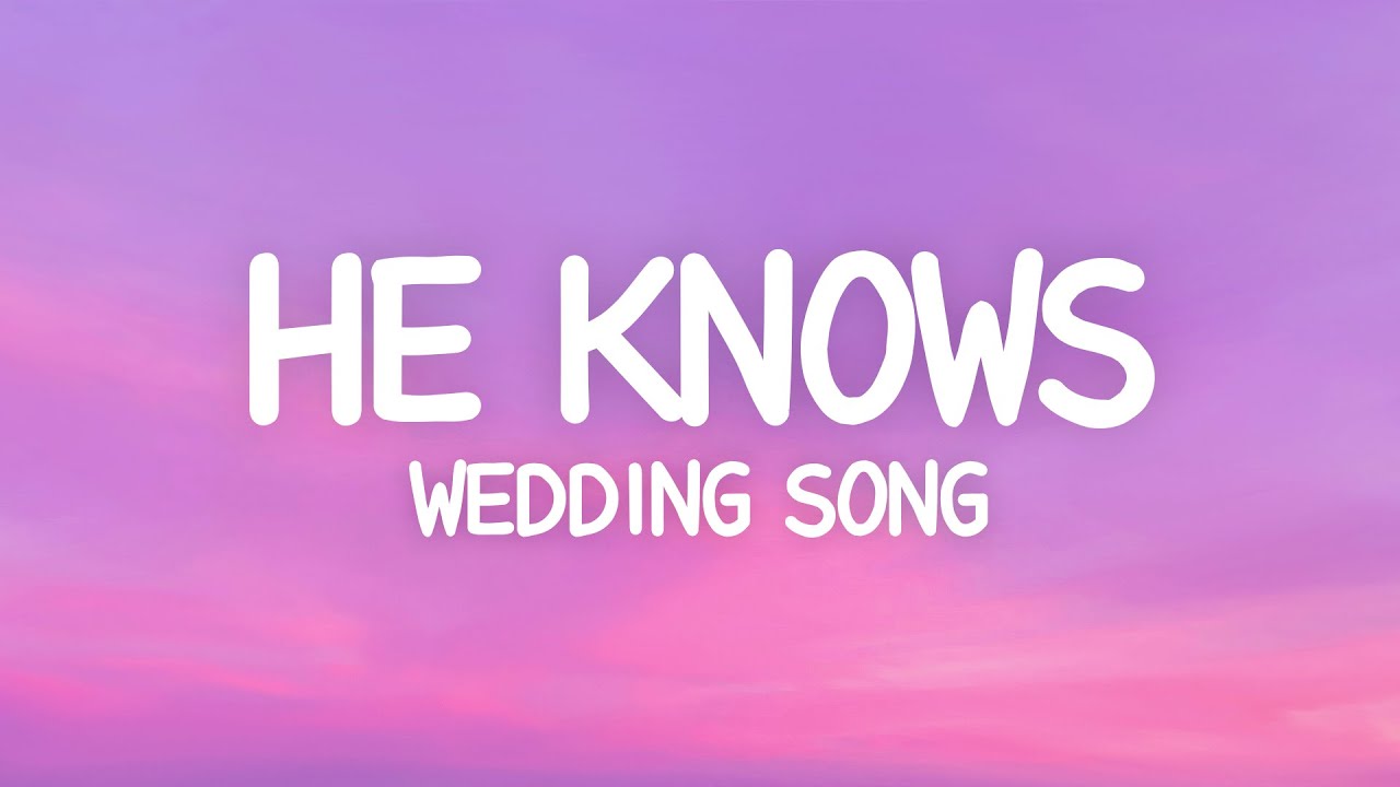 He Knows   Almira Lat Lyrics Wedding Song