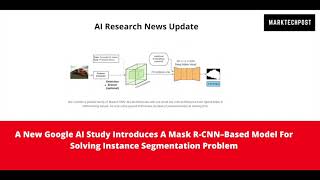 A New Google AI Study Introduces A Mask R-CNN–Based Model For Solving Instance Segmentation Problem Profile