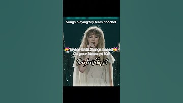 Taylor Swift Songs based on your Name pt 108