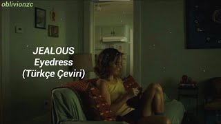 Eyedress - Jealous Türkçe Çeviri