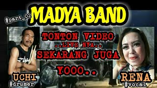 MADYA BAND #part_02  ( vocal : RENA REN )vs (drum : Om UCHI)