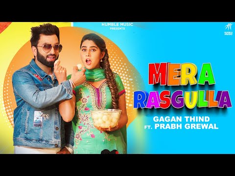 Mera Rasgulla - Official Video | Gagan Thind  | Punjabi Song | Humble Music