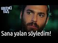 Erkenci Kuş | Sana Yalan Söyledim!