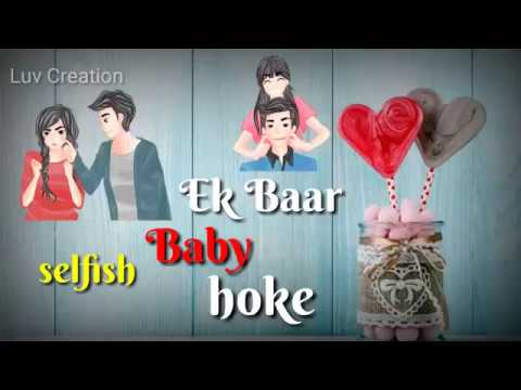 ek-baar-baby-selfish-hoke-new-sad-status-video-2018
