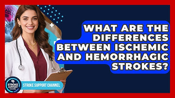 What Are The Differences Between Ischemic And Hemorrhagic Strokes? - Stroke Support Channel