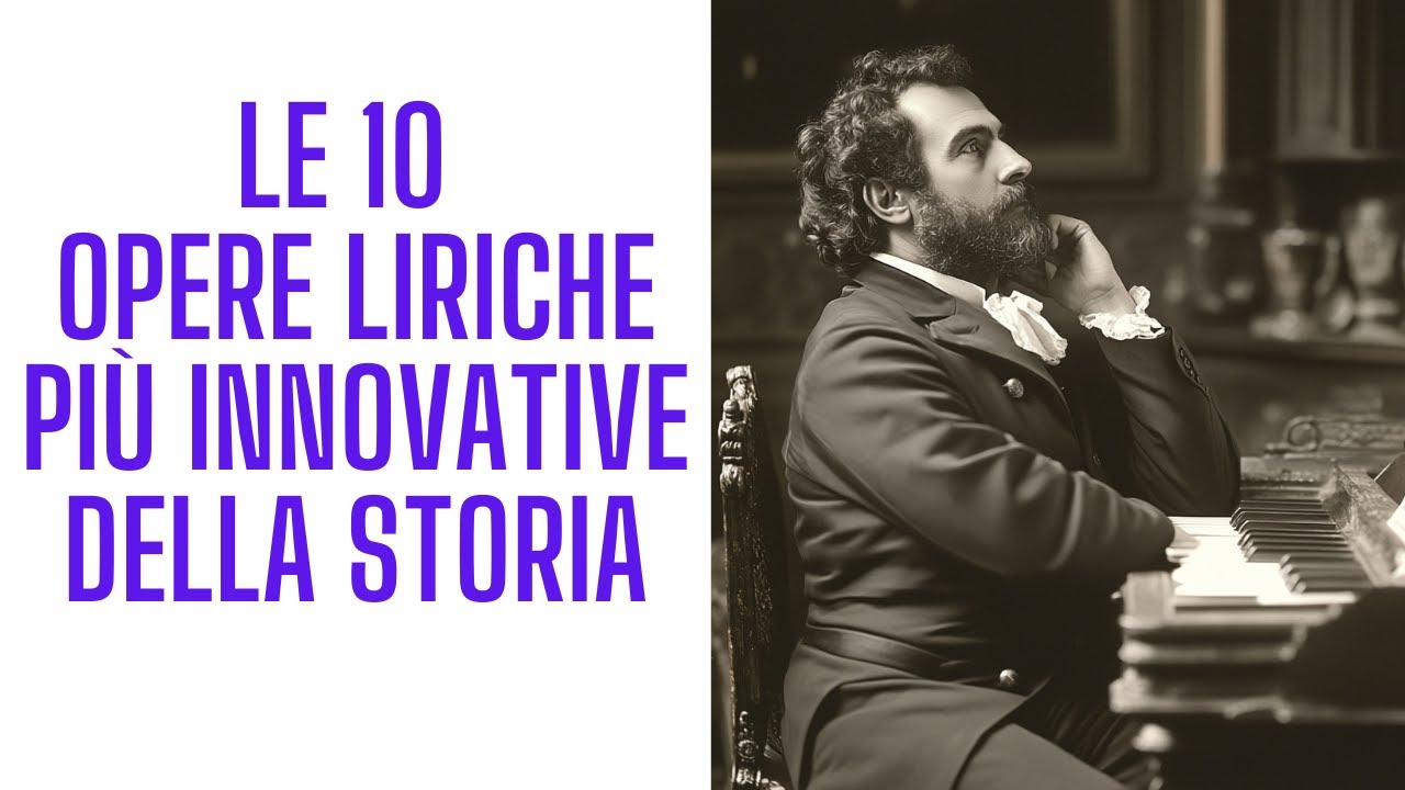 Le 10 opere più innovative della storia dell'opera lirica