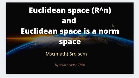 Msc(math) 3rd sem ... Euclidean space and Euclidean space is a norm space 📝