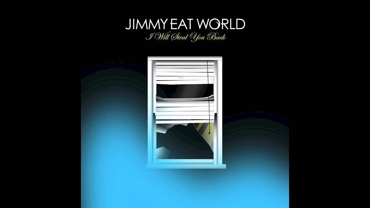 Jimmy Eat World - I Will Steal You Back Jimmy Eat World - I Will Steal You Back