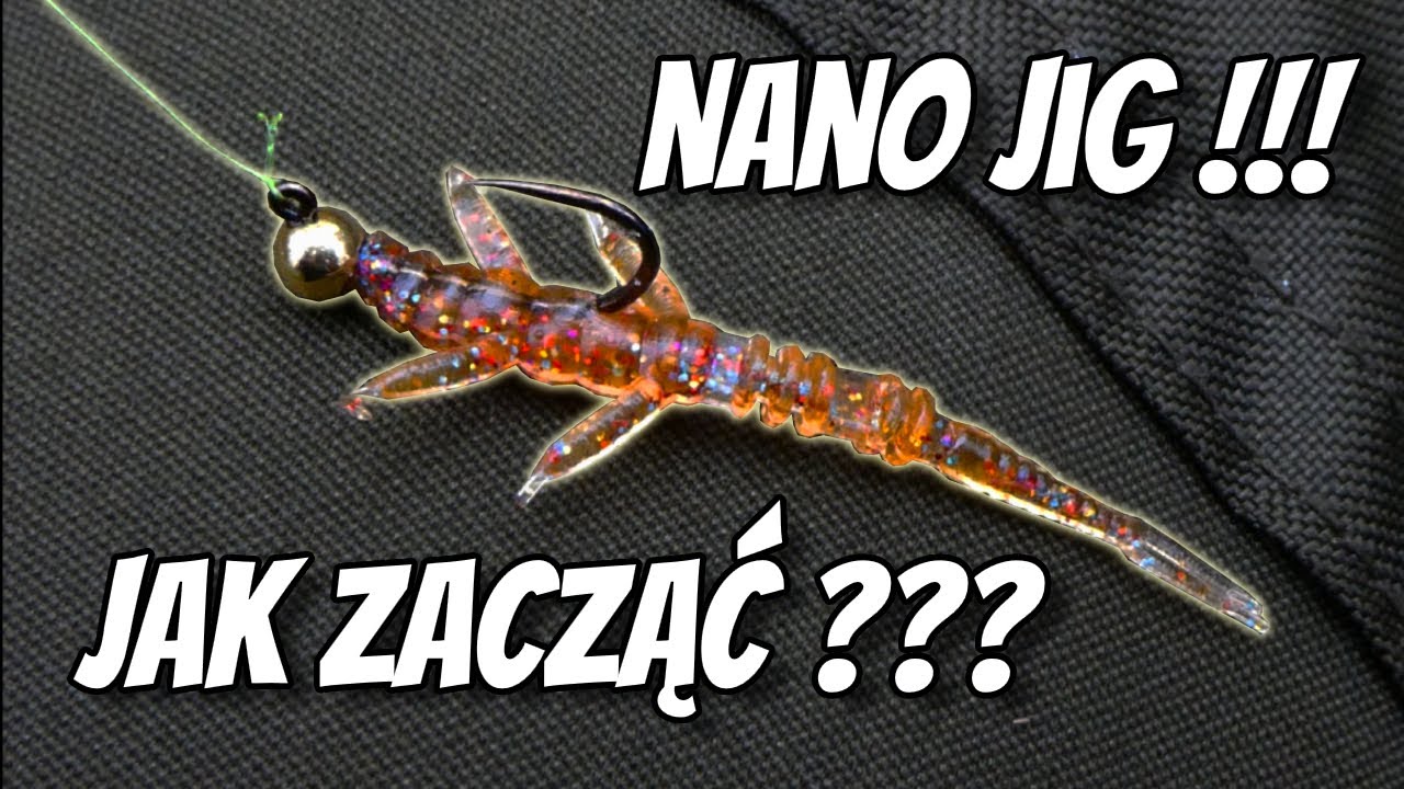 NANO JIG !!! Sprawdza się zawsze i wszędzie !!!