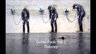 Gutter Punk Vol. 1 Dubstep