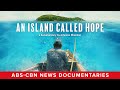 Why 80 Filipinos Left Everything Behind For An Island Called Hope Full Documentary ABS CBN News 