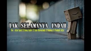 Tak Selamanya Indah ||| Arya Syarif X Bong Andre X Sisko Kawarnidy X Vanboyz X Paskalis Jefry