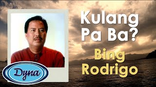 Bing Rodrigo - Kulang Pa Ba? (Official Lyric Video) Resimi