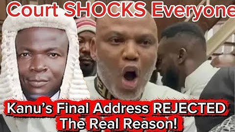 Kanu’s Trial Halted: The Shocking Reason Behind the Rejection of His Final Address!