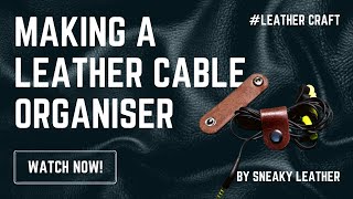 How to make a Leather Cable Wrap - Keep Your Cables Tidy and Organized! | Sneaky Leather Supply Co