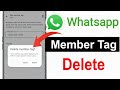 Whatsapp Group Member Tag Delete Kaise Kare | How to Delete Whatsapp Group Add Member Tag