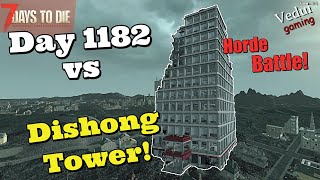 7 Days to Die |  Horde Battle - Day 1182 FULL clear of Dishong Tower INSANE Difficulty! @Vedui42 ️