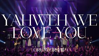 Download lagu Yahweh We Love You by ORU Worship