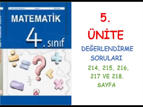 4. SINIF MATEMATİK DERS KİTABI 5. ÜNİTE DEĞERLENDİRME SORULARI  214, 215, 216, 217 VE 218. SAYFA