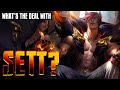 What's the deal with Sett? || League of Legends champion review