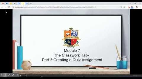 ECISD Google Classroom Module 7 The Classwork Tab Part 3 Create a Quiz