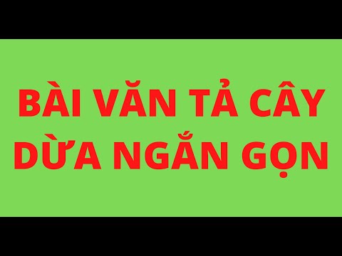 Video BÀI VĂN TẢ CÂY DỪA NGẮN GỌN - youtube